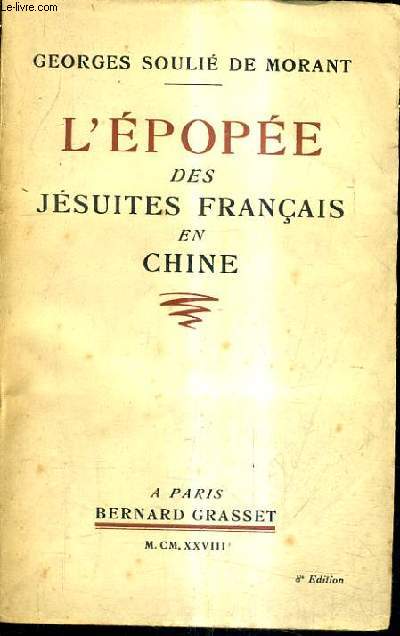 L'EPOPEE DES JESUITES FRANCAIS EN CHINE - 1534-1928 / 8E EDITION.