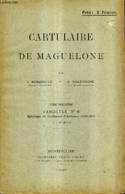 CARTULAIRE DE MAGUELONE - TOME 2 - FASCICULE N 6 : EPISCOPAT DE GUILLAUME D'AUTIGNAC 1204-1216.