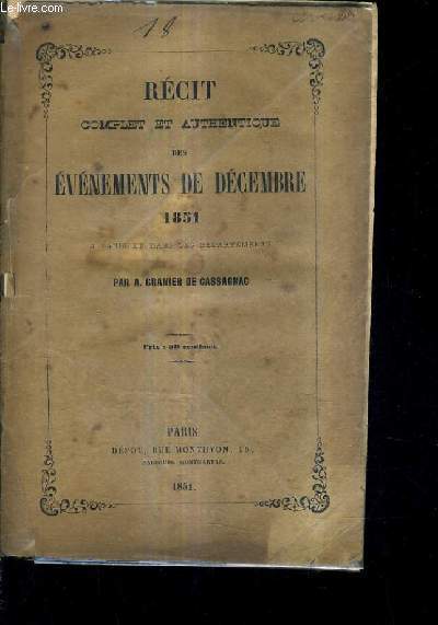 RECIT COMPLET ET AUTHENTIQUE DES EVENEMENTS DE DECEMBRE 1851 A PARIS ET DANS LES DEPARTEMENTS.