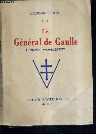 LE GENERAL DE GAULLE L'HOMME PROVIDENTIEL.