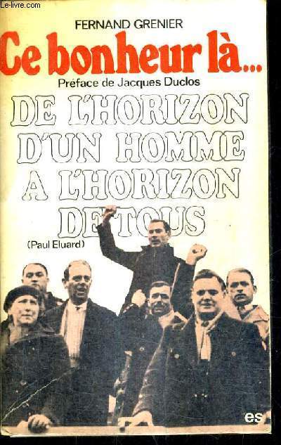 CE BONHEUR-LA - DE L'HORIZON D'UN HOMME A L'HORIZON DE TOUS.