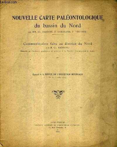 NOUVELLE CARTE PALEONTOLOGIQUE DU BASSIN DU NORD - COMMUNICATION FAITE AU DISTRICT DU NORD - EXTRAIT DE LA REVUE DE L'INDUSTRIE MINERALE N DU 15 JUILLET 1924.