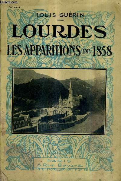 LOURDES LES APPARITIONS DE 1858 - HISTORIQUE IMPRESSIONS DOCUMENTS.