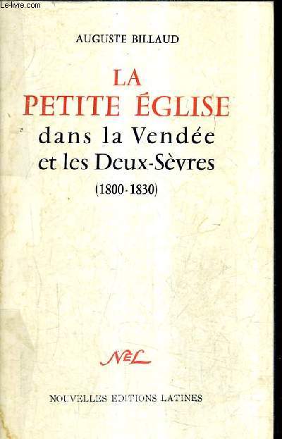 LA PETITE EGLISE DANS LA VENDEE ET LES DEUX SEVRES - 1800-1830.