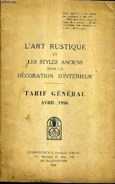 L'ART RUSTIQUE ET LES STYLES ANCIENS DANS LA DECORATION D'INTERIEUR - TARIF GENERAL AVRIL 1936.