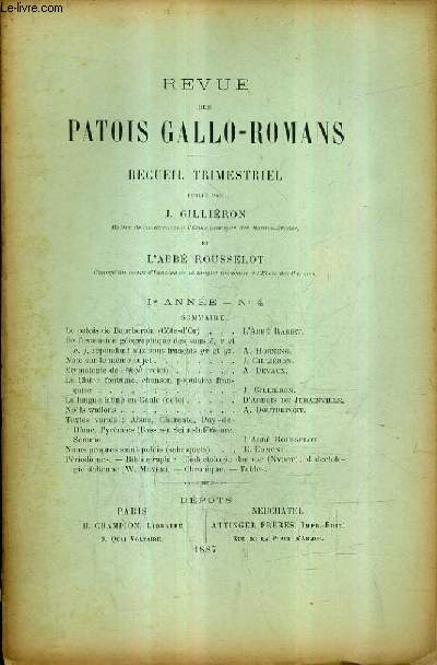 REVUE DES PATOIS GALLO ROMANS - 1ER ANNEE N4 - 1887 - le patois de bourberain - de l'extension gographique des sons e et h j rpondant aux sons franais ys et yz - etymologie du vekya - la claire fontaine chanson populaire franaise etc.