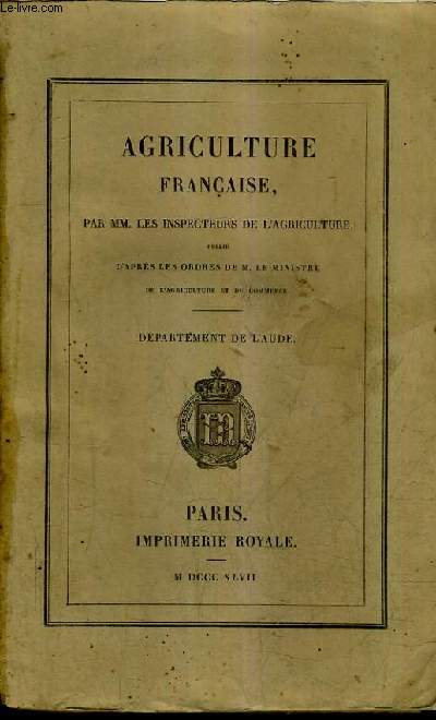 AGRICULTURE FRANCAISE PUBLIE D'APRES LES ORDRES DE M. LE MINISTRE DE L'AGRICULTURE ET DU COMMERCE - DEPARTEMENT DE L'AUDE.