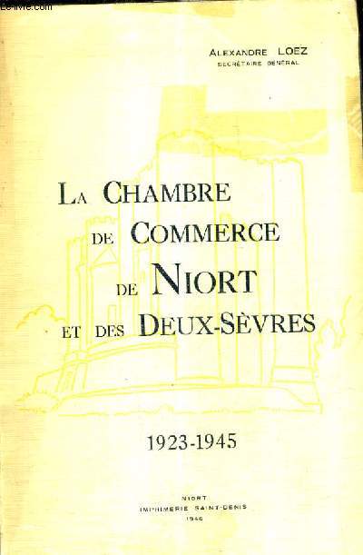 LA CHAMBRE DE COMMERCE DE NIORT ET DES DEUX SEVRES - 1923-1945.