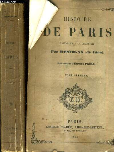 HISTOIRE DE PARIS RACONTEE A LA JEUNESSE / EN 2 TOMES (TOMES 1 + 2).