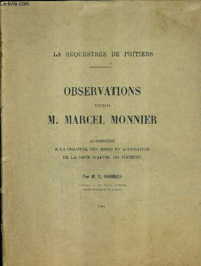 OBSERVATIONS POUR M.MARCEL MONNIER ADRESSEES A LA CHAMBRE DES MISES EN ACCUSATION DE LA COUR D'APPEL DE POITIERS / LA SEQUESTREE DE POITIERS.