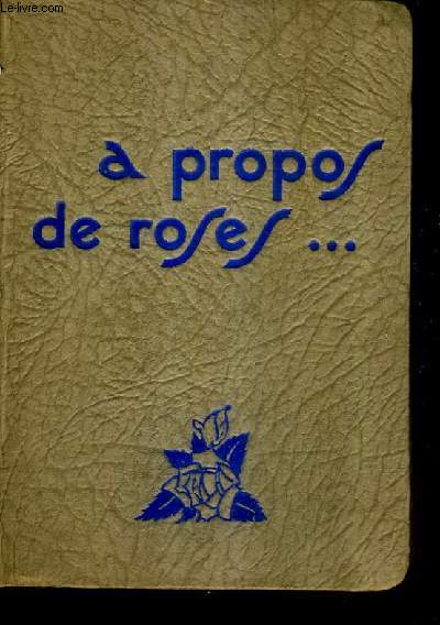 A PROPOS DE ROSES / 3E EDITION.