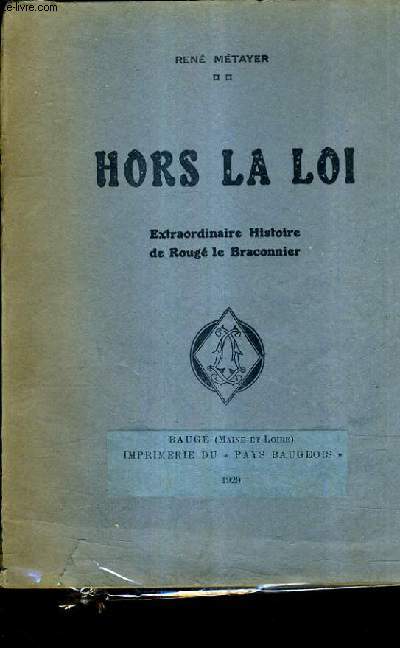 HORS LA LOI EXTRAORDINAIRE HISTOIRE DE ROUGE LE BRACONNIER.