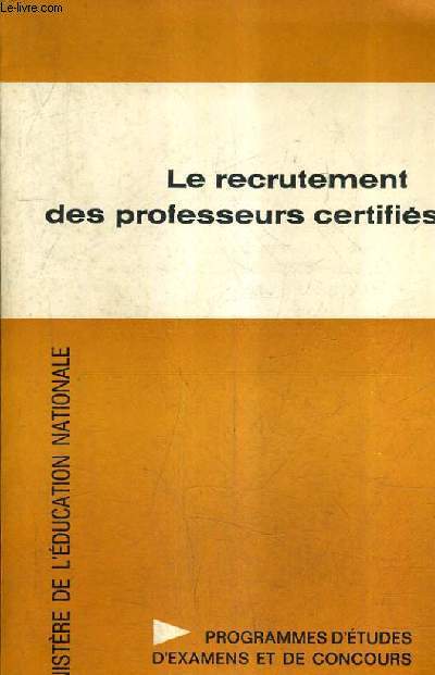 LE RECRUTEMENT DES PROFESSEURS CERTIFIES - MINISTERE DE L'EDUCATION NATIONALE.