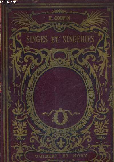 SINGES ET SINGERIES - HISTOIRE ANECDOTIQUE DES SINGES.