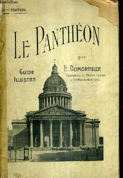 HISTOIRE ET GUIDE ILLUSTRE DU PANTHEON / 2E EDITION.