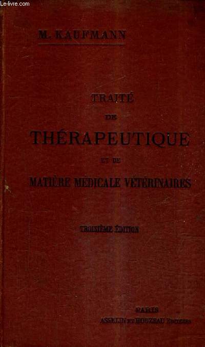 TRAITE DE THERAPEUTIQUE ET DE MATIERE MEDICALE VETERINAIRES / 3E EDITION.