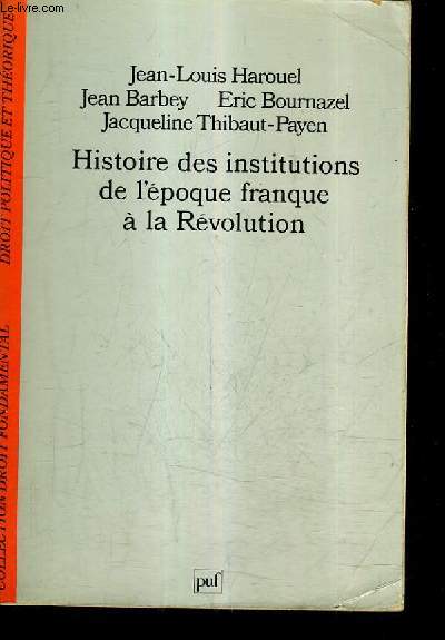 HISTOIRE DES INSTITUTIONS DE L'EPOQUE FRANQUE A LA REVOLUTION / 3E EDITION REVUE ET AUGMENTEE.