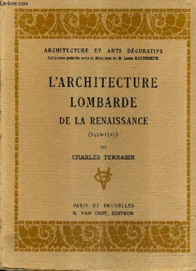 L'ARCHITCTURE LOMBARDE DE LA RENAISSANCE 1450-1525 .