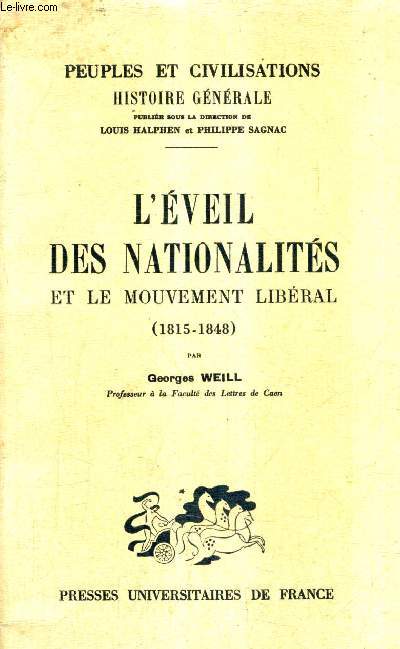 L'EVEIL DES NATIONALITES ET LE MOUVEMENT LIBERAL 1815-1848 / COLLECTION PEUPLES ET CIVLISATIONS HISTOIRE GENERALE.