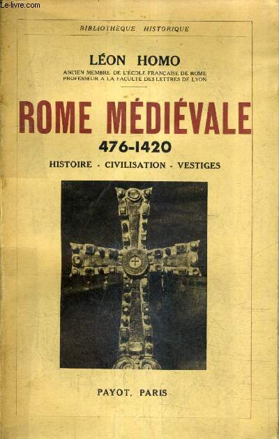 ROME MEDIEVALE 476-140 HISTOIRE CIVILISATION VESTIGES.