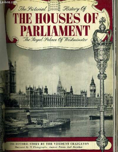THE PICTORIAL HISTORY OF THE HOUSES OF PARLIAMENT THE ROYAL PALACE OF WESTMINSTER.
