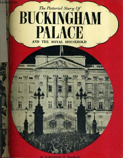 THE PICTORAL HISTORY OF BUCKINGHAM PALACE AND THE ROYAL HOUSEHOLD.