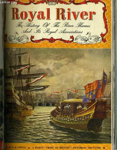 ROYAL RIVER HISTORY OF THE RIVER THAMES AND ITS ROYAL ASSOCIATIONS.