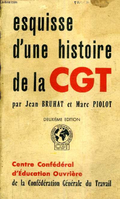 ESQUISSE D'UNE HISTOIRE DE LA CGT - 2E EDITION.