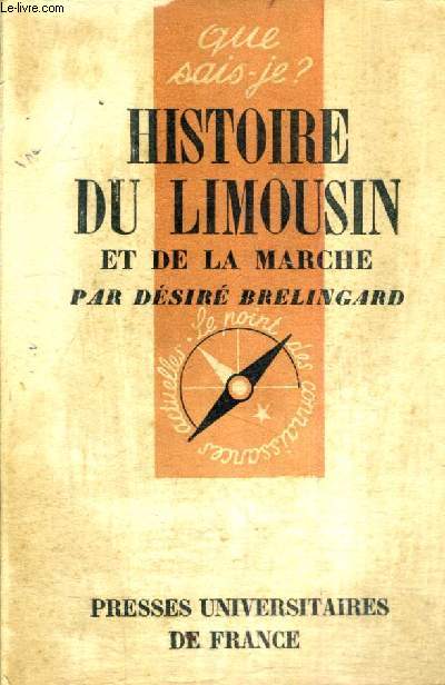 HISTOIRE DU LIMOUSIN ET DE LA MARCHE - COLLECTION QUE SAIS JE N441.