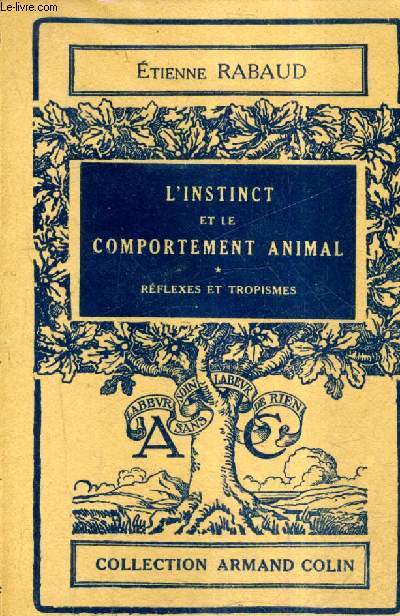 L'INSTINCT ET LE COMPORTEMENT ANIMAL - TOME 1 - REFLEXES ET TROPISMES.