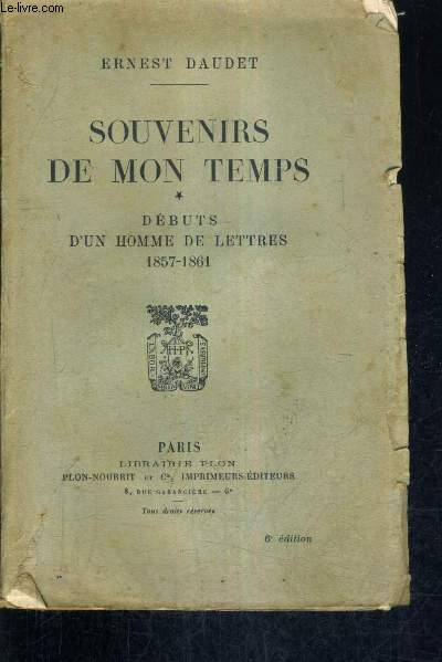 SOUVENIRS DE MON TEMPS - TOME 1 - DEBUTS D'UN HOMME DE LETTRES 1857-1861.