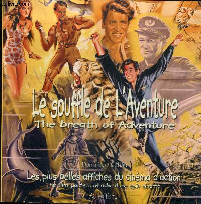LE SOUFFLE DE L'AVENTURE - THE BREATH OF ADVENTURE - LES PLUS BELLES AFFICHES DU CINEMA D'ACTION THE FILM POSTERS OF ADVENTURE EPIC CINEMA.