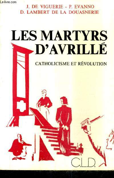 LES MARTYRS D'AVRILLE CATHOLICISME ET REVOLUTION .