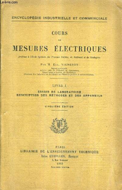 COURS DE MESURES ELECTRIQUES - LIVRE 1 : ESSAIS DE LABORATOIRE DESCRIPTION DES METHODES ET DES APPAREILS - 5E EDITION.