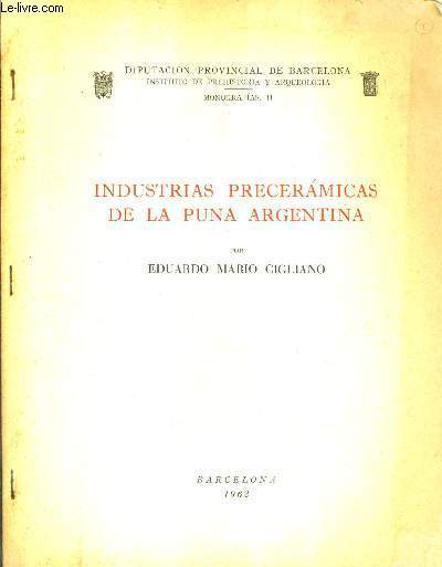 INDUSTRIAS PRECERAMICAS DE LA PUNA ARGENTINA - DIPUTACION PROVINCIAL DE BARCELONA INSTITUTO DE PREHISTORIA Y ARQUEOLOGIE MONOGRAFIAS II.