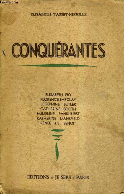 CONQUERANTES - ELISABETH FRY - FLORENCE BARCLAY - JOSEPHINE BUTLER - CATHERINE BOOTH - EMMELINE PANKHURST - KATHERINE MANSFIELD - RENEE DE BENOIT.