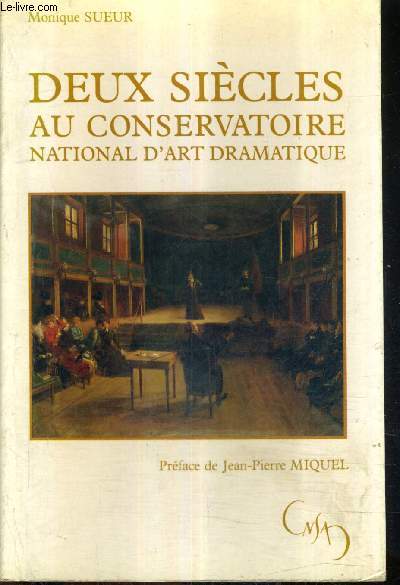 DEUX SIECLES AU CONSERVATOIRE NATIONAL D'ART DRAMATIQUE.