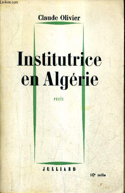 INSTITUTRICE EN ALGERIE - RECIT.