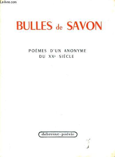 BULLES DE SAVON - POEMES D'UN ANONYME DU XXE SIECLE.