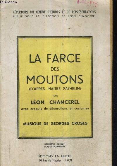LA FARCE DES MOUTONS (D'APRES MAITRE PATHELIN) - MUSIQUE DE GEORGES CROSES - 2E EDITION REVUE ET CORRIGEE.