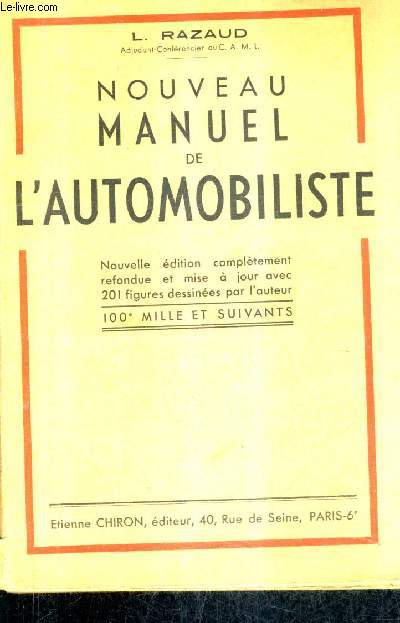 NOUVEL MANUEL DE L'AUTOMOBILISTE - NOUVELLE EDITION COMPLETEMENT REFONDUE ET MISE A JOUR .