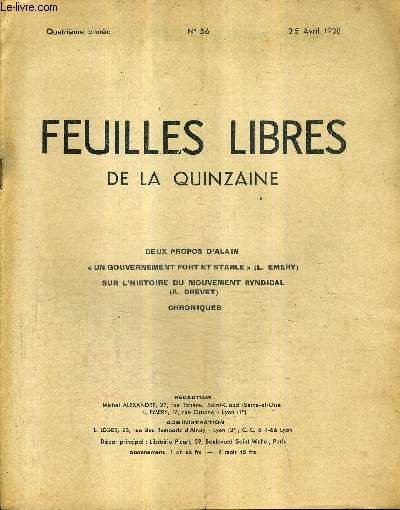 FEUILLES LIBRES DE LA QUINZAINE N56 4E ANNEE 25 AVRIL 1938 - deux propos d'alain - un gouvernement fort et stable (L.Emery) - sur l'histoire du mouvement syndical (A.Drevet) - Chroniques.