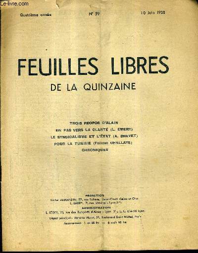 FEUILLES LIBRES DE LA QUINZAINE N59 4E ANNEE 10 JUIN 1938 - trois propos d'alain - un pas vers la clart (L.Emery) - le syndicalisme et l'tat (A.Drevet) - pour la tunisie (F.Challaye) - chroniques.