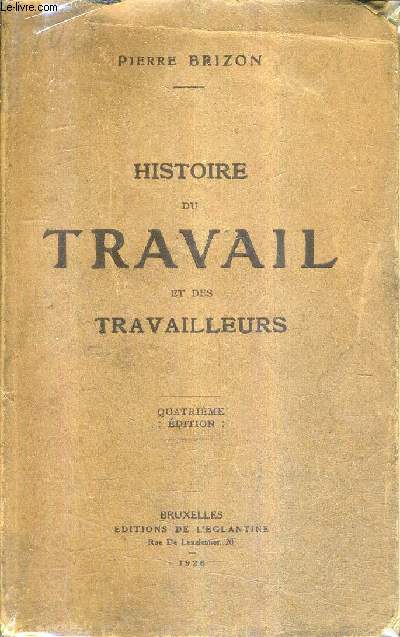 HISTOIRE DU TRAVAIL ET DES TRAVAILLEURS / 4E EDITION.