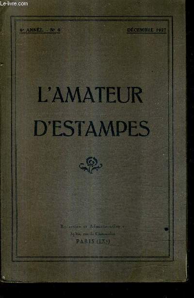 L'AMATEUR D'ESTAMPES N6 6E ANNEE DECEMBRE 1927 - loys delteil - sur un portrait de Mme de pompadour - la gravure en france au XVI e sicle la gravure dans le livre et l'ornement etc.