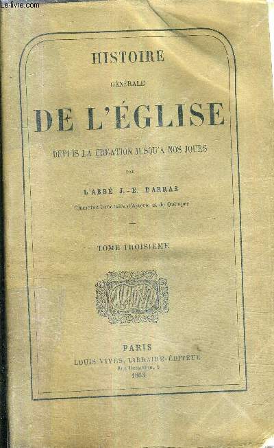 HISTOIRE GENERALE DE L'EGLISE DEPUIS LA CREATION JUSQU'A NOS JOURS - TOME 3 .