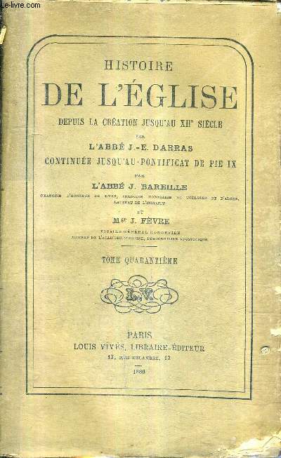 HISTOIRE DE L'EGLISE DEPUIS LA CREATION JUSQU'AU XIIE SIECLE - TOME 40 - DU PONTIFICAT DE PIE VII AU PONTIFICAT DE PIE IX EXCLUSIVEMENT 1800-1846.