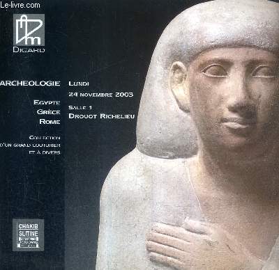 CATALOGUE DE VENTES AUX ENCHERES - ARCHEOLOGIE EGYPTE GRECE ROME COLLECTION D'UN GRAND COUTURIER ET A DIVERS - 24 NOVEMBRE 2003 - DROUOT RICHELIEU.