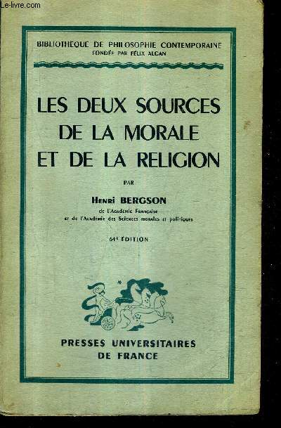 LES DEUX SOURCES DE LA MORALE ET DE LA RELIGION / 64E EDITION / BIBLIOTHEQUE DE PHILOSOPHIE CONTEMPORAINE.