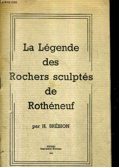 LA LEGENDE DES ROCHERS SCULPTES DE ROTHENEUF.
